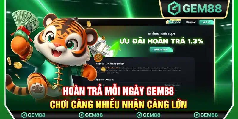 Hoàn trả mỗi ngày Gem88 – Chơi càng nhiều nhận càng lớn