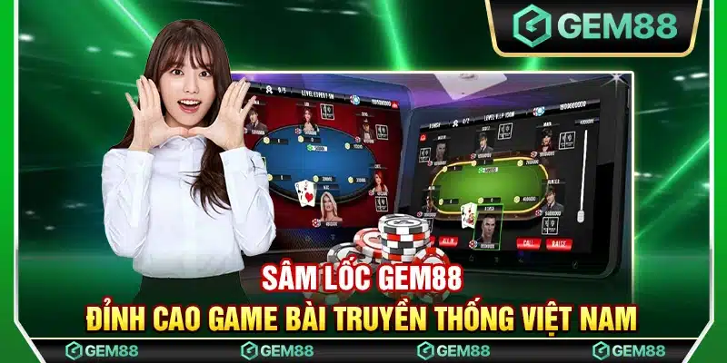Sâm lốc Gem88 - Đỉnh cao game bài truyền thống Việt Nam