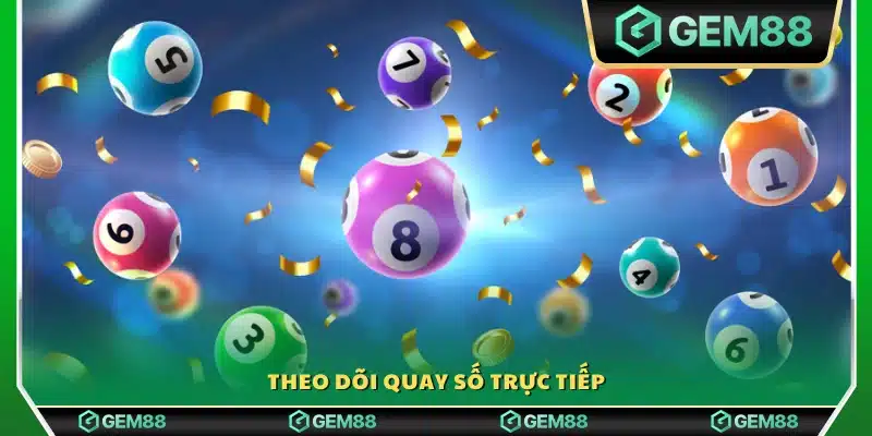 Xem kết quả quay số được phát trực tiếp
